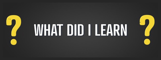 What did I learn. A blackboard with white text. Illustration with grunge text style.