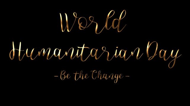 Golden text reading world humanitarian day be the change. Relevant for posters, social media graphics, website banners, and presentations.