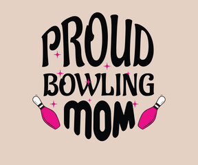 Proud Bowling Mom Cute T Shirt Design
