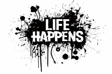 LIFE HAPPENS graffiti lettering, typography handwriting font, spray wall art text