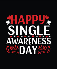Happy Single Awareness Day Funny Valentine's Day T-Shirt Design for Singles