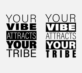 Fototapeta premium Your Vibe Attracts Your Tribe, Motivational Typography Design, Inspirational Quote in Bold Typography, Your Vibe Attracts Your Tribe, Positive Vibes Quote, Black and White Stylish Text Design