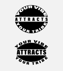 Your Vibe Attracts Your Tribe, Motivational Typography Design, Inspirational Quote in Bold Typography, Your Vibe Attracts Your Tribe, Positive Vibes Quote, Black and White Stylish Text Design