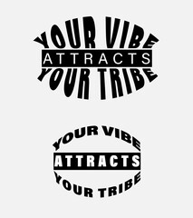 Your Vibe Attracts Your Tribe, Motivational Typography Design, Inspirational Quote in Bold Typography, Your Vibe Attracts Your Tribe, Positive Vibes Quote, Black and White Stylish Text Design