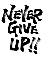Never give up calligraphy written in Japanese brush