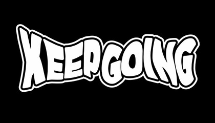 Keep Going Vector Typography Design For Tshirt, Streetwear, poster, and etc