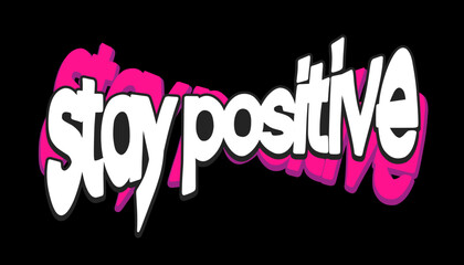 Stay. Positive Vector Typography Design For Tshirt, Streetwear, poster, and etc