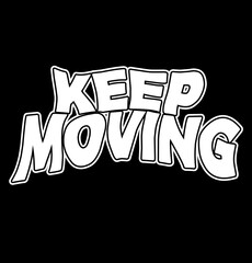 Keep Moving Vector Typography Design For Tshirt, Streetwear, poster, and etc