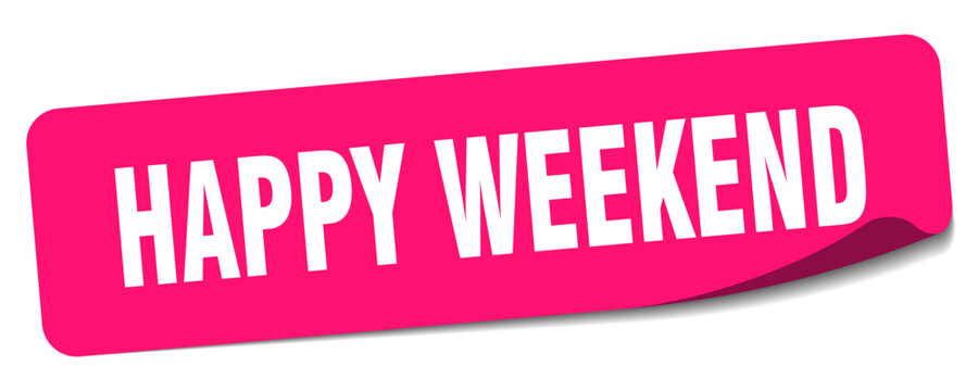 happy weekend sticker. happy weekend label
