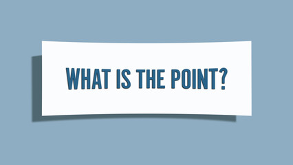 What is the Point. A card isolated on blue background.