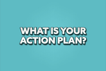 what is your action plan. A Illustration with white text isolated on light green background.