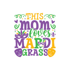 Mom loves mardi grass design