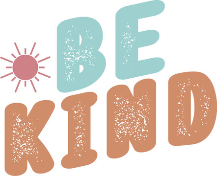 Be Kind Svg, Kindness Mom Shirt Svg, Be Kind Svg, Today Tomorrow Always svg, Mom Shirt svg,Kindness Svg, Kind Quote Svg
