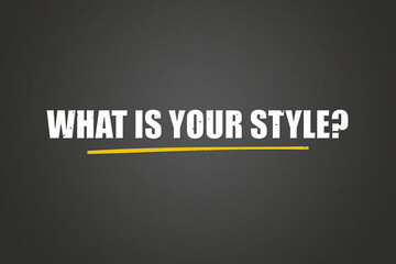 Obraz premium What is your style. A blackboard with white text. Illustration with grunge text style.