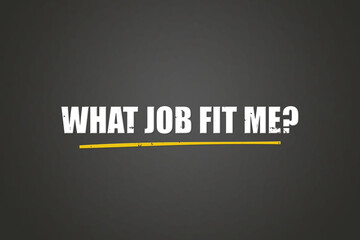 What Job fit me. A blackboard with white text. Illustration with grunge text style.