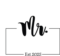 Mr and Mrs Est 2025 EPS Vector, mr EPS Vector, mrs EPS Vector, Wedding Bundle EPS Vector, Hubby Wifey EPS Vector, Marriage EPS Vector, Bride EPS Vector, wife EPS Vector, husband EPS Vector
