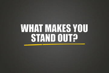 What makes you stand out.. A blackboard with white text. Illustration with grunge text style.