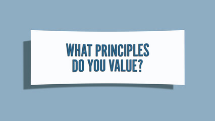 What principles do you value. A card isolated on blue background.