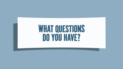 What questions do you have. A card isolated on blue background.