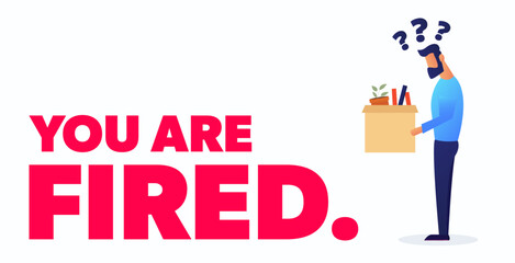 You are fired. A slouched man in a gradient blue shirt stands under question marks, carrying his stuff. Layoff, job cut, economy.
