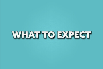 What to expect. A Illustration with white text isolated on light green background.