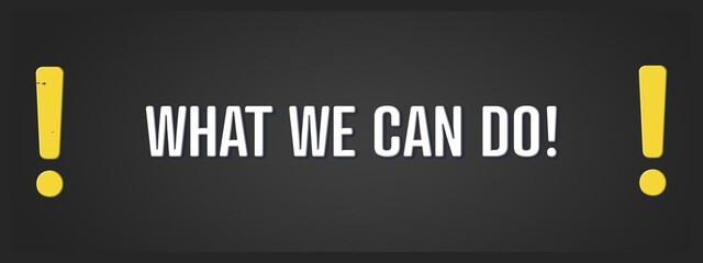 What we can do. A blackboard with white text. Illustration with grunge text style.