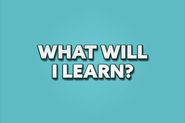 What will I learn. A Illustration with white text isolated on light green background.