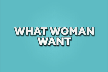What woman want. A Illustration with white text isolated on light green background.
