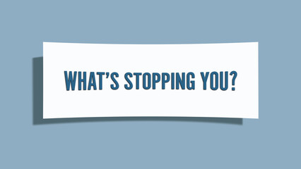 What’s stopping you. A card isolated on blue background.