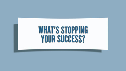 What’s stopping your success. A card isolated on blue background.