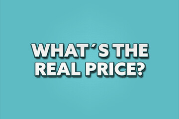 What’s the real price . A Illustration with white text isolated on light green background.