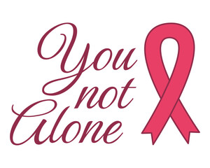“You not alone” pink ribbon — message of support and unity for breast cancer awareness.