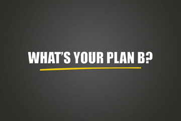 What’s your Plan B. A blackboard with white text. Illustration with grunge text style.