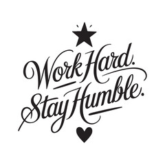 Work hard stay humble - Handwritten Motivational Quote Typography on a white background. 