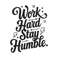 Work hard stay humble - Handwritten Motivational Quote Typography on a white background. 2