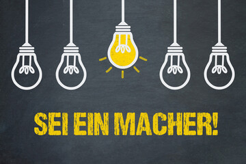 Sei ein Macher!	
