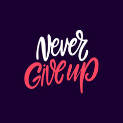 Inspirational Quote Never Give Up a reminder to stay resilient amid adversity
