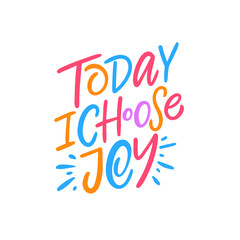 Inspiring Quote Today I Choose Joy, a reminder to embrace positivity and spread happiness