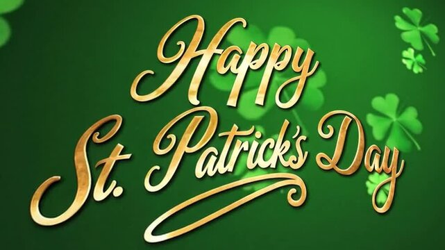 A festive "Happy St. Patrick&rsquo;s Day" message in elegant gold lettering on a vibrant green background with shamrock accents. Perfect for holiday celebrations, greetings, and Irish-themed designs.