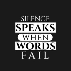 Fototapeta premium Inspirational Quote, Silence Speaks When Words Fail, Black and White Typography, Minimalist Motivational Poster, Silence and the Power of Unspoken Words, Elegant Typography Design Silence Speaks 