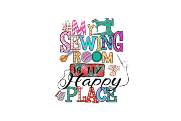My sewing room is my place, Sewing Mom Quote PNG sublimation Design