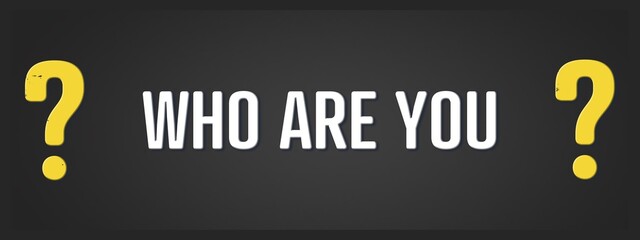who are you. A blackboard with white text. Illustration with grunge text style.