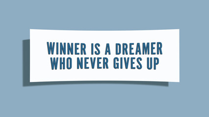 Winner is a dreamer who never gives up. A card isolated on blue background.