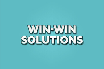 Win-Win Solutions. A Illustration with white text isolated on light green background.