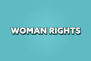 Woman rights. A Illustration with white text isolated on light green background.