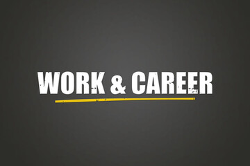 Work & Career. A blackboard with white text. Illustration with grunge text style.