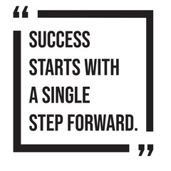 Success starts with a single step forward, inspirational design quote, motivational quotes, typography illustration lettering quotes