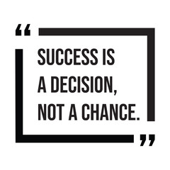 Success is a decision, not a chance, inspirational design quote, motivational quotes, typography illustration lettering quotes