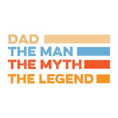 Father's day gift t-shirt. Dad the man the myth the legend Funny quotes. T-shirt Design template for Fathers's day.
