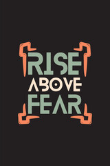 Lettering quote of Rise above Fear